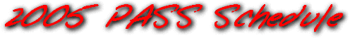 2005 pass schedule notepad.gif (17867 bytes)