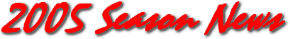 2005season news head.gif (9748 bytes)