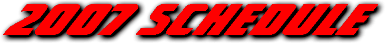 2007 SCHEDULE.gif (8398 bytes)